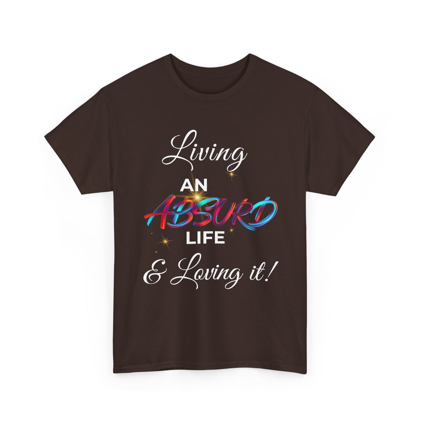 "Living an Absurd Life & Loving It!" Graphic Tee