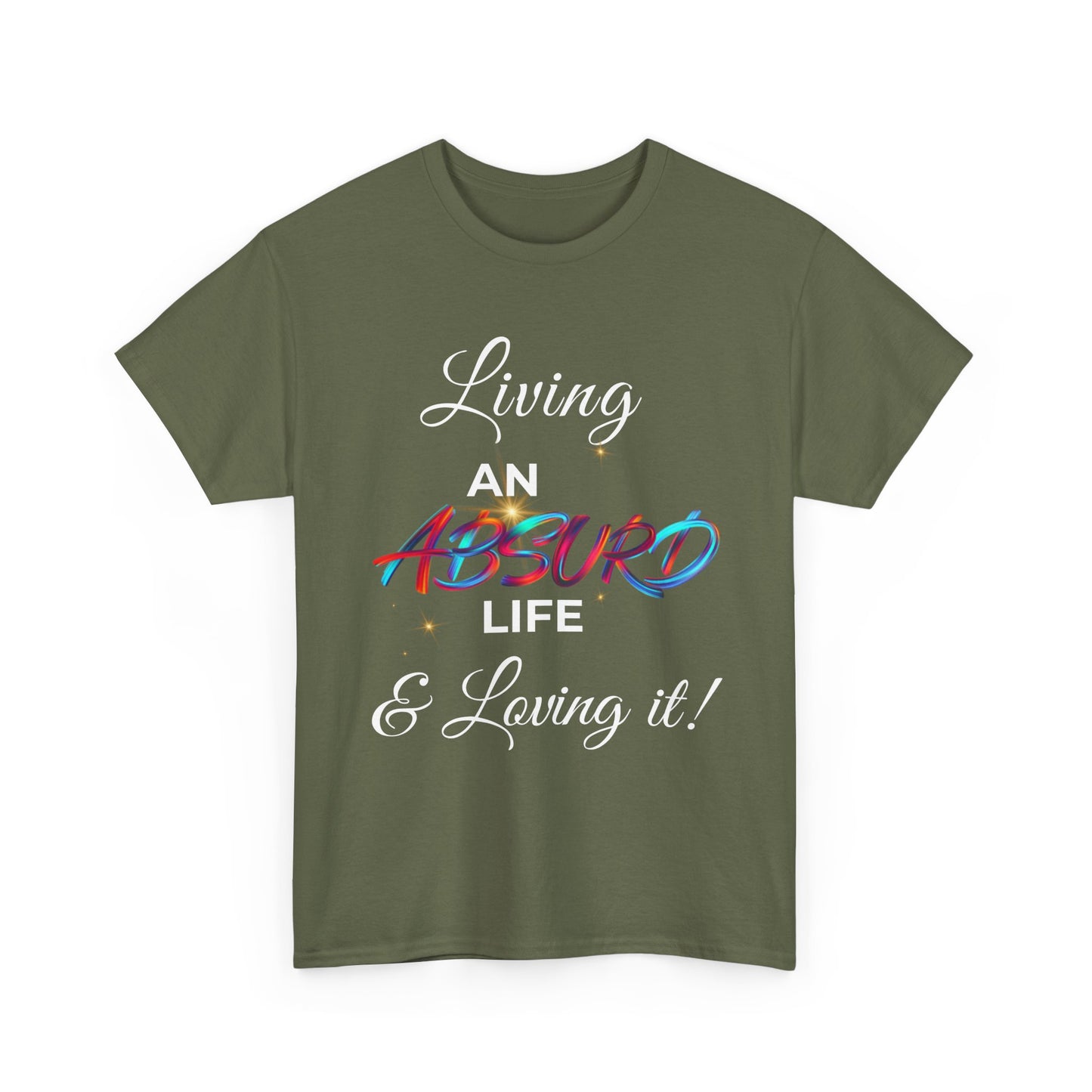 "Living an Absurd Life & Loving It!" Graphic Tee