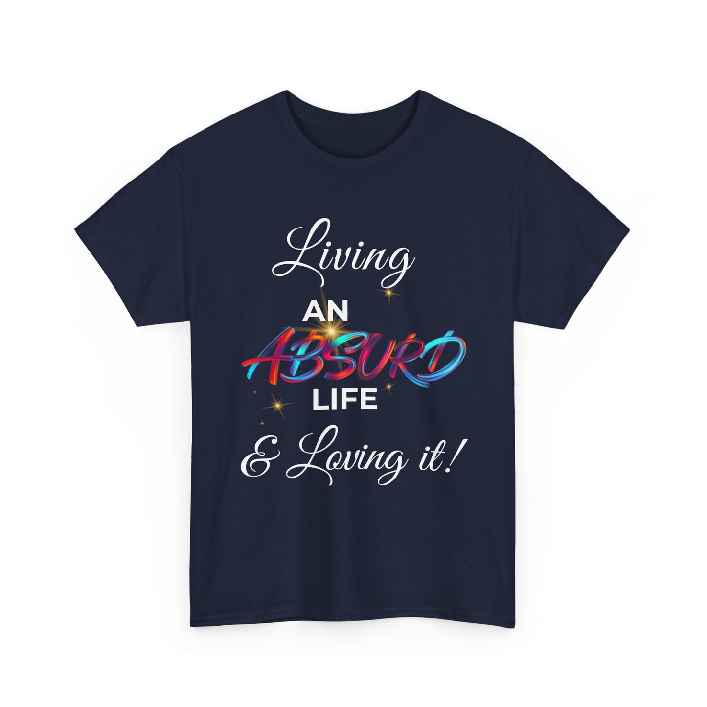 "Living an Absurd Life & Loving It!" Graphic Tee