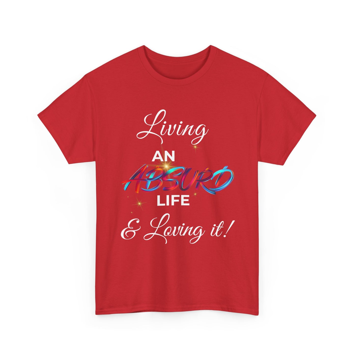 "Living an Absurd Life & Loving It!" Graphic Tee